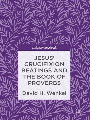 cover image of Jesus' Crucifixion Beatings and the Book of Proverbs